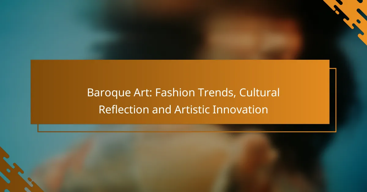 Baroque Art: Fashion Trends, Cultural Reflection and Artistic Innovation