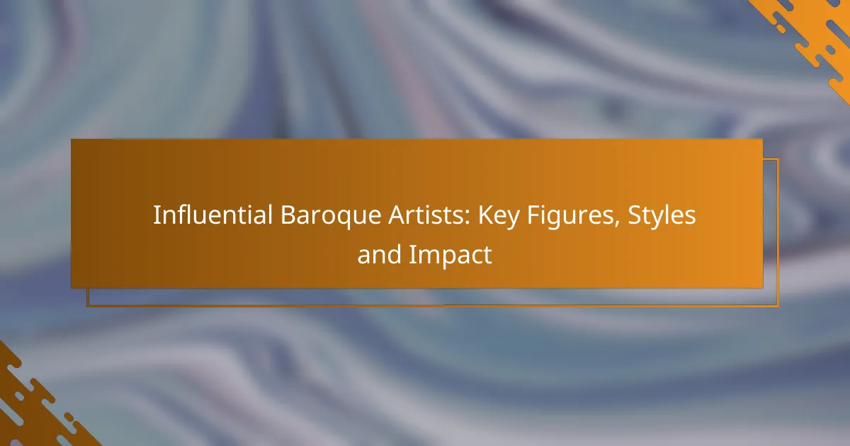 Influential Baroque Artists: Key Figures, Styles and Impact