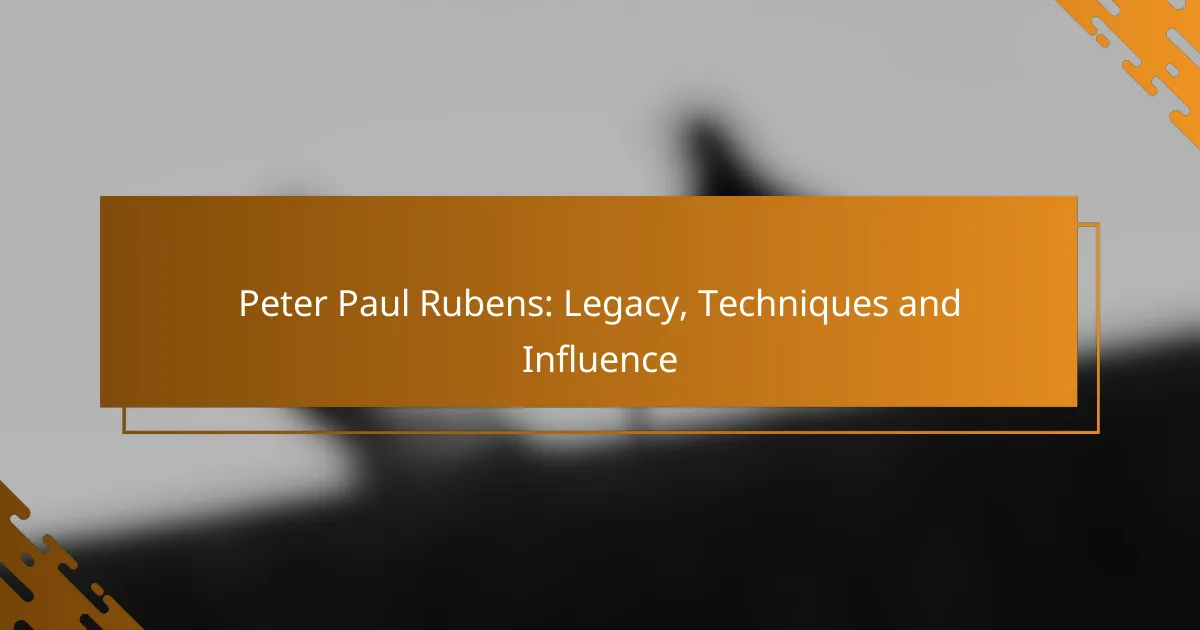 Peter Paul Rubens: Legacy, Techniques and Influence