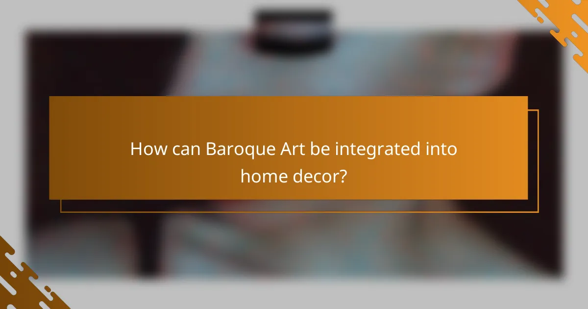 How can Baroque Art be integrated into home decor?