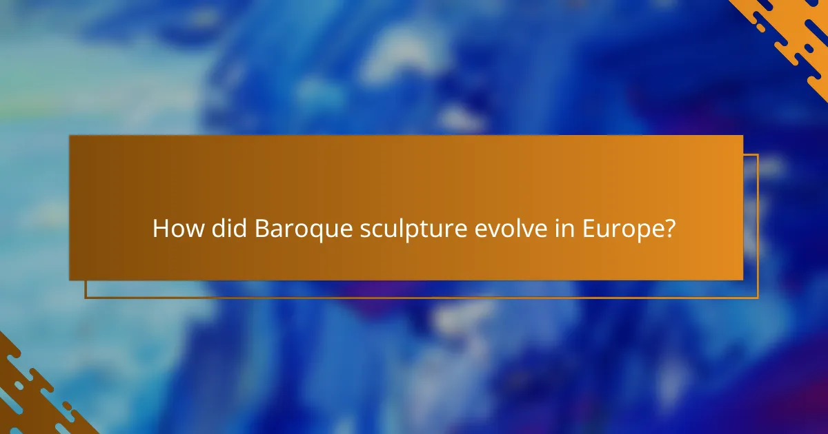 How did Baroque sculpture evolve in Europe?