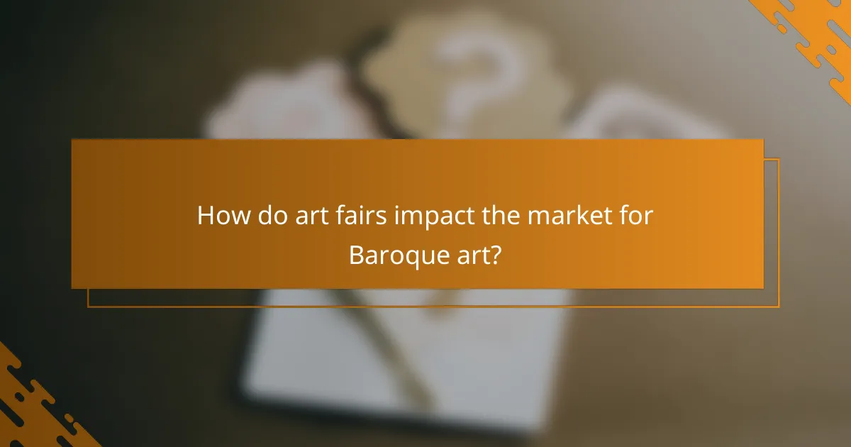 How do art fairs impact the market for Baroque art?