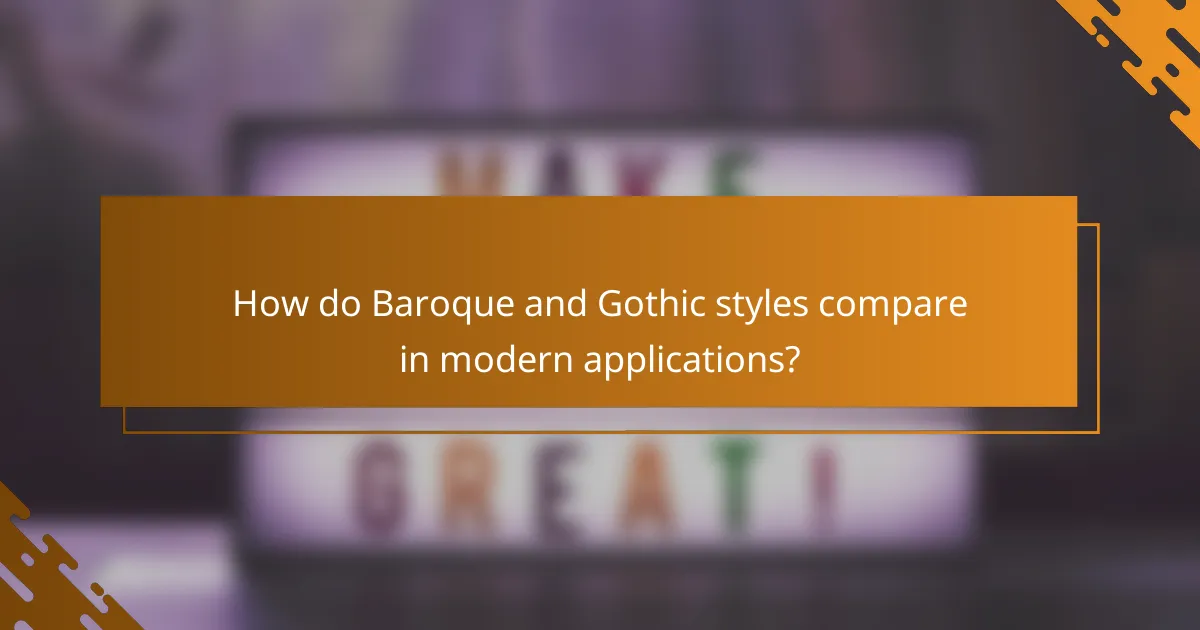 How do Baroque and Gothic styles compare in modern applications?