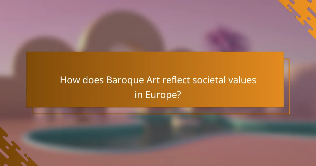 How does Baroque Art reflect societal values in Europe?