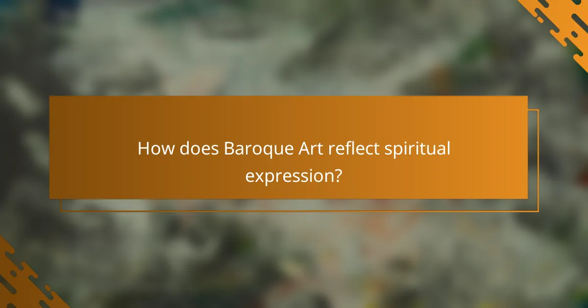 How does Baroque Art reflect spiritual expression?