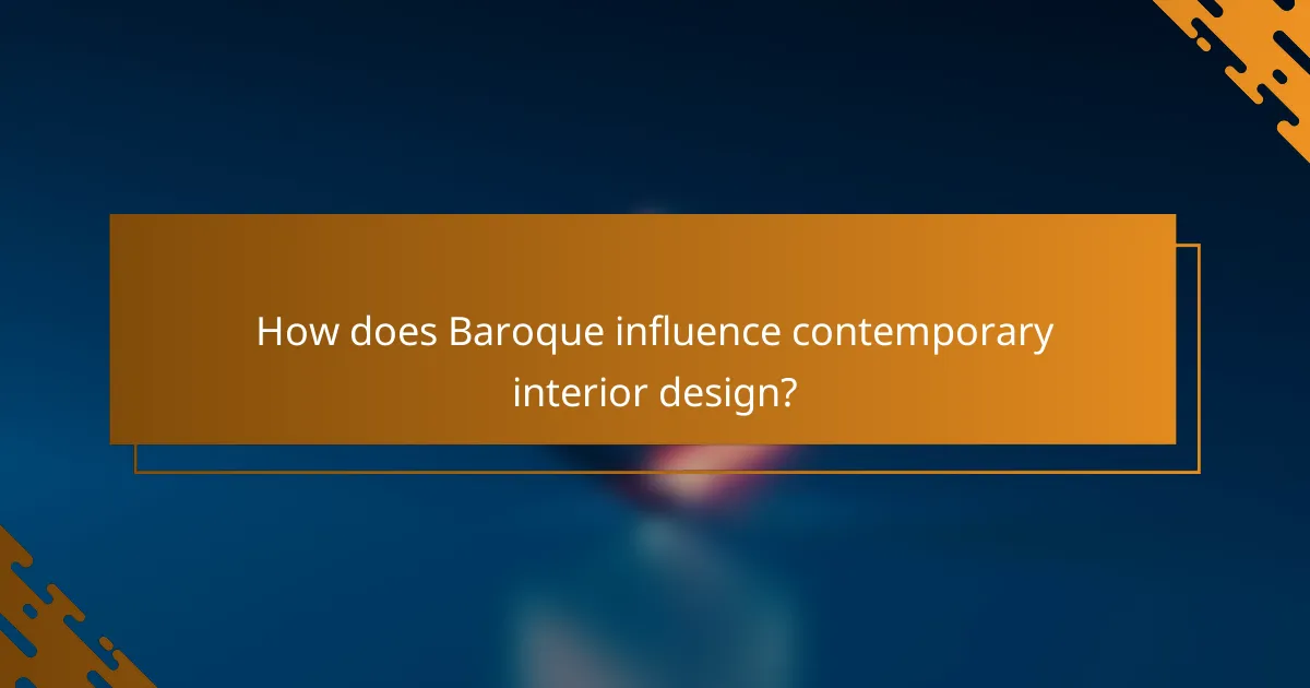 How does Baroque influence contemporary interior design?