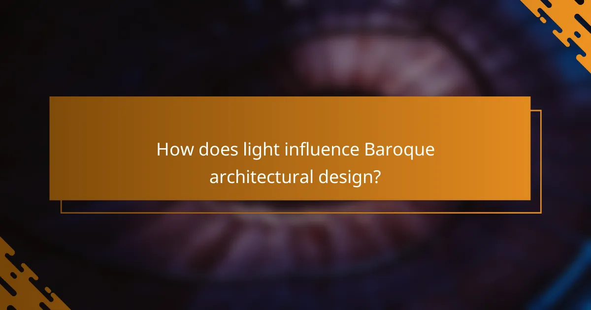 How does light influence Baroque architectural design?