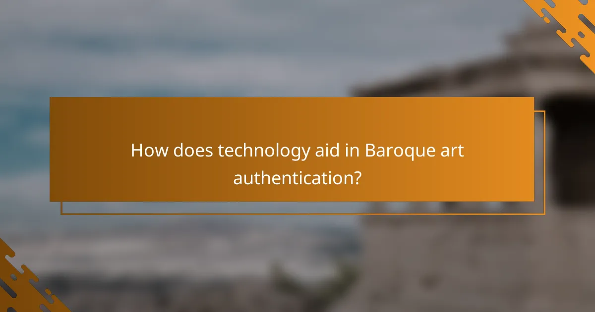 How does technology aid in Baroque art authentication?