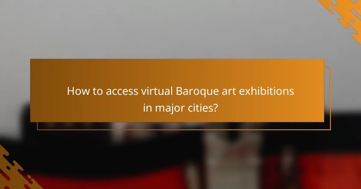 How to access virtual Baroque art exhibitions in major cities?