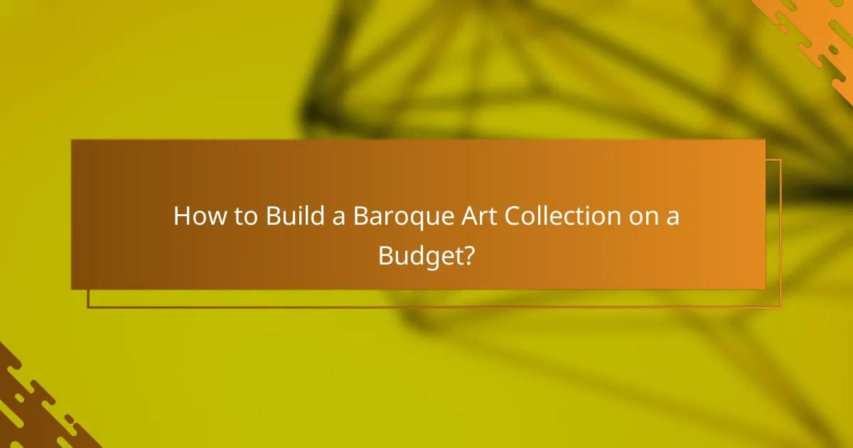 How to Build a Baroque Art Collection on a Budget?
