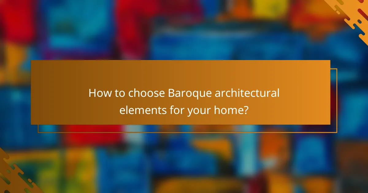 How to choose Baroque architectural elements for your home?