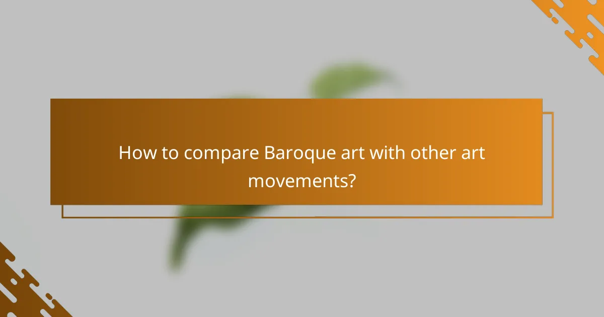 How to compare Baroque art with other art movements?