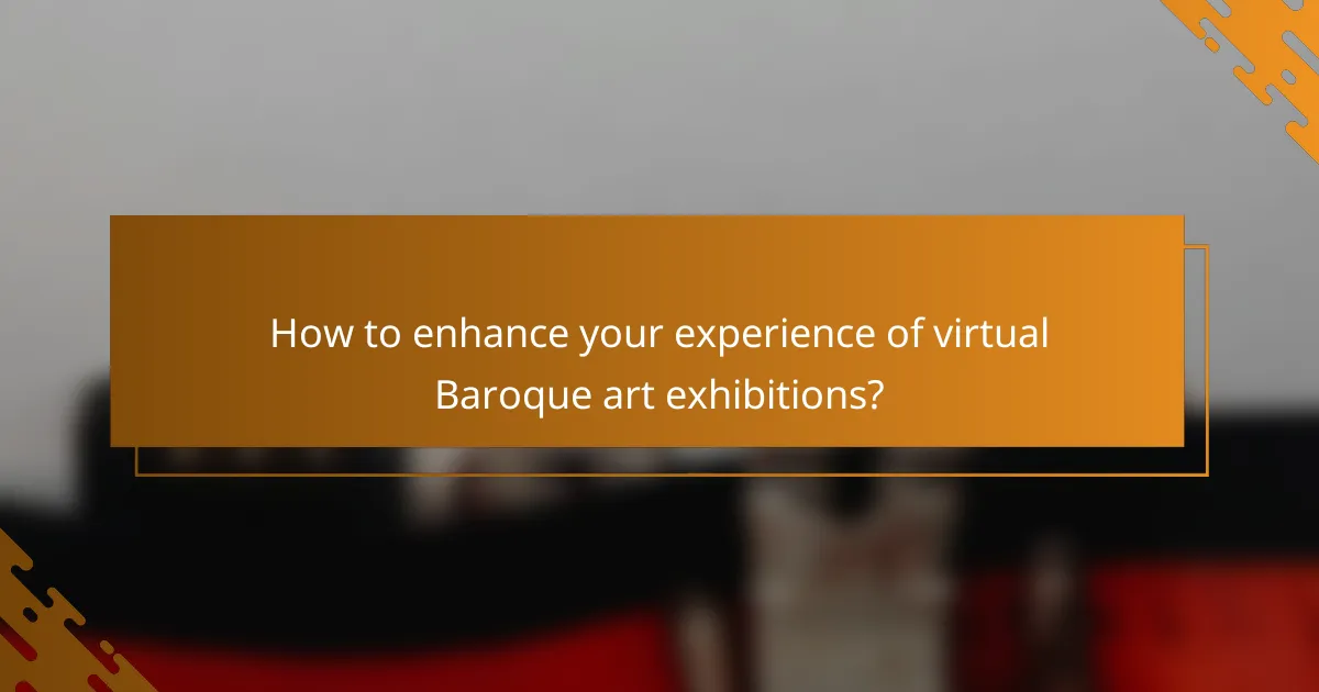 How to enhance your experience of virtual Baroque art exhibitions?