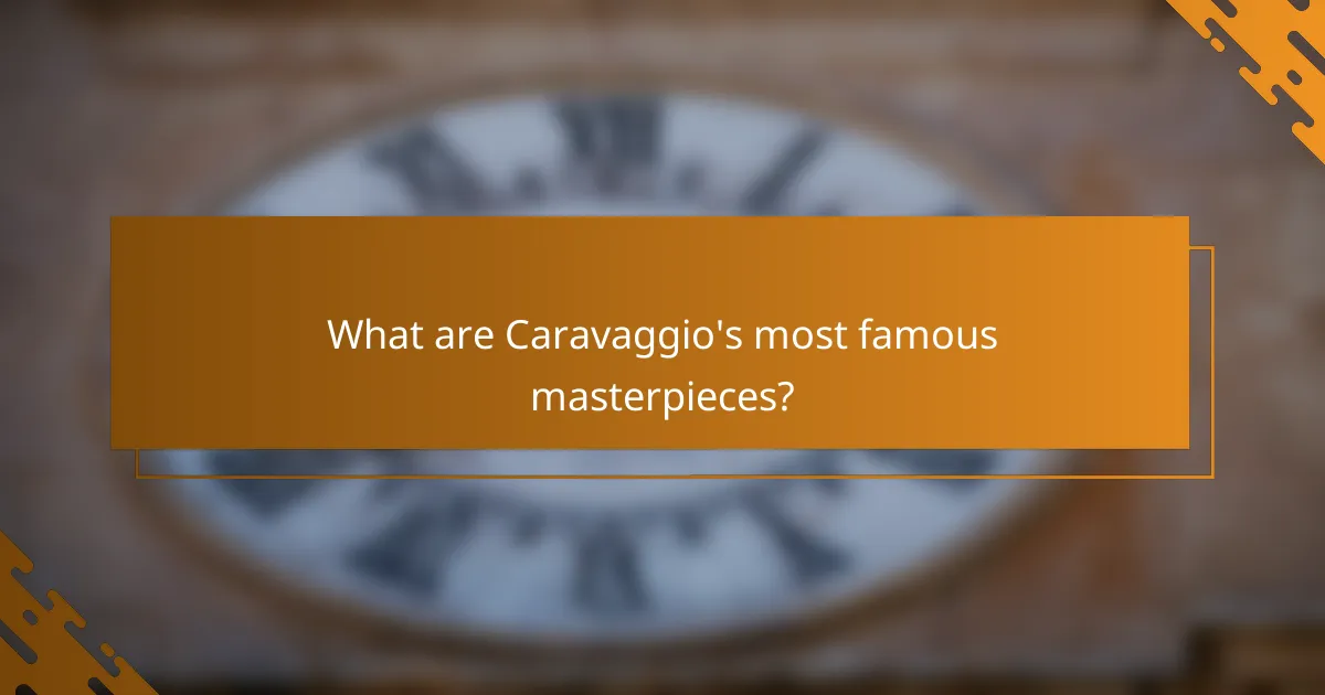 What are Caravaggio's most famous masterpieces?
