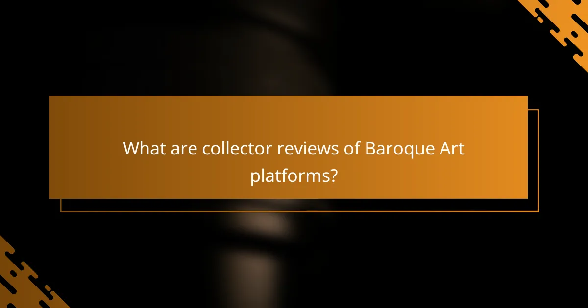 What are collector reviews of Baroque Art platforms?