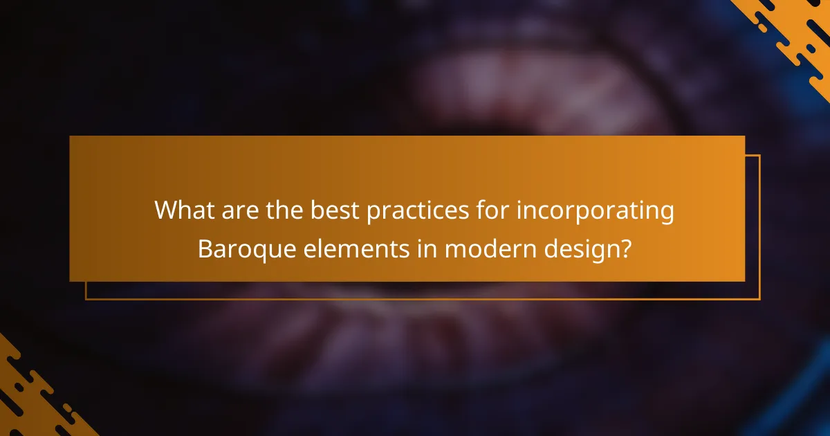 What are the best practices for incorporating Baroque elements in modern design?