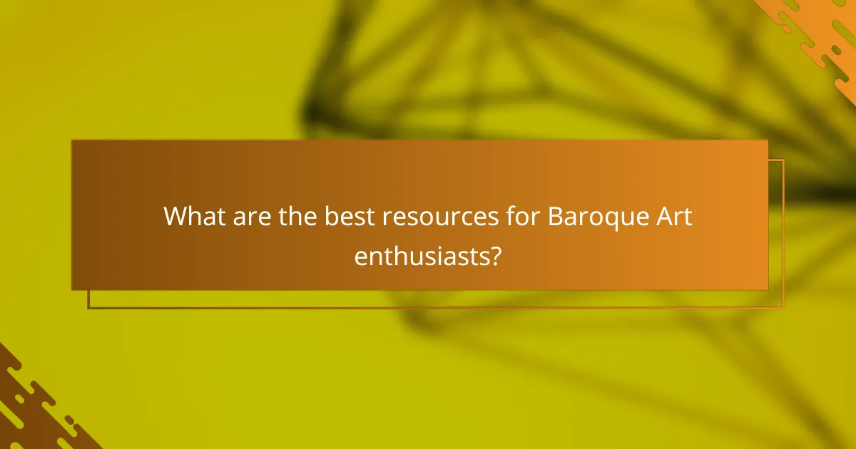 What are the best resources for Baroque Art enthusiasts?