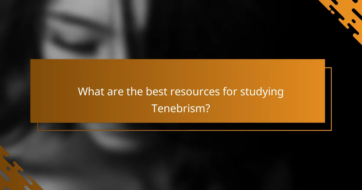 What are the best resources for studying Tenebrism?