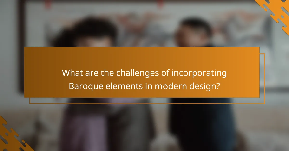 What are the challenges of incorporating Baroque elements in modern design?