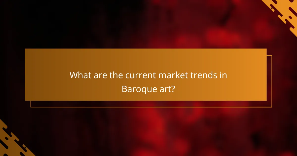 What are the current market trends in Baroque art?