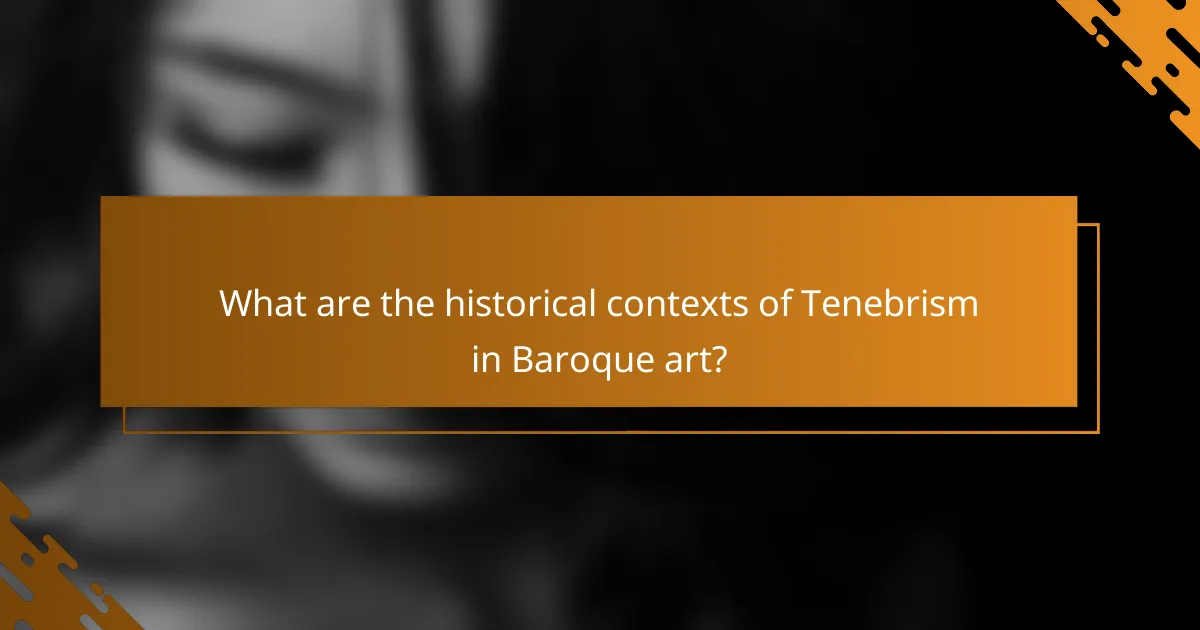 What are the historical contexts of Tenebrism in Baroque art?