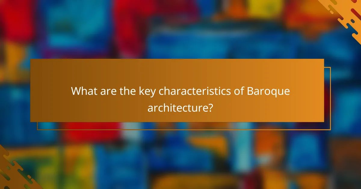 What are the key characteristics of Baroque architecture?