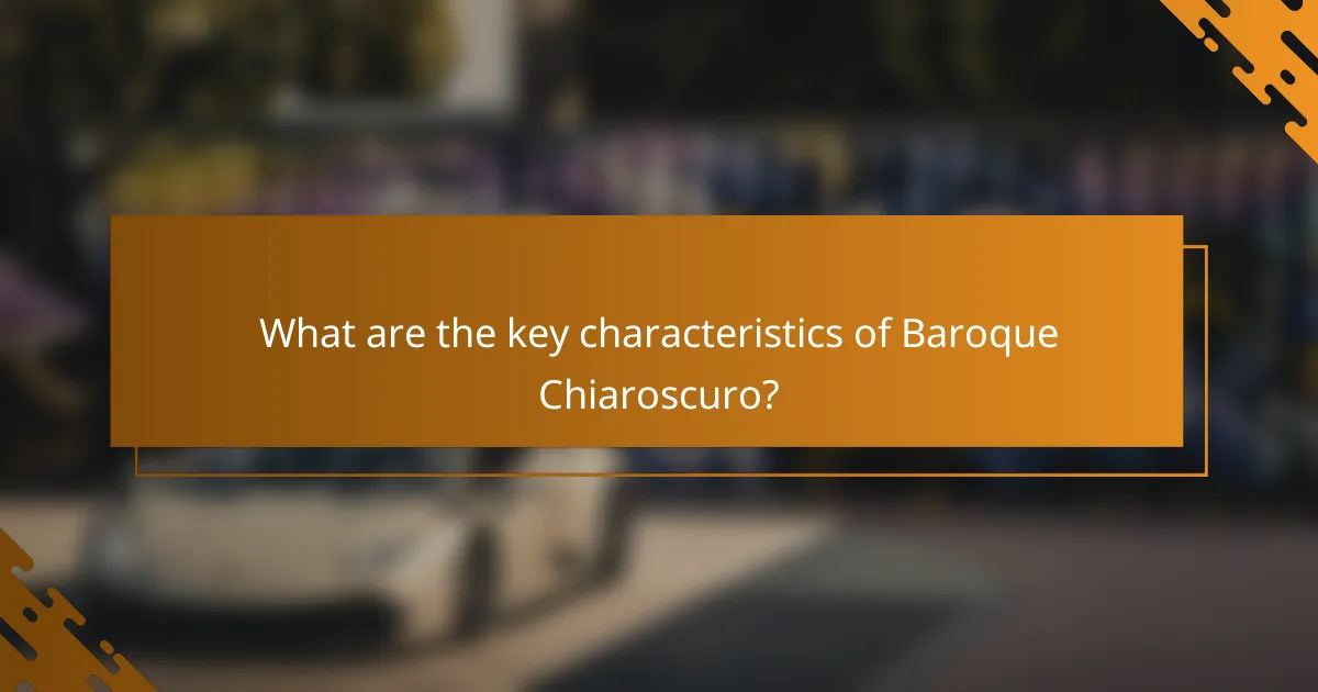 What are the key characteristics of Baroque Chiaroscuro?