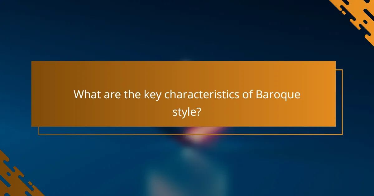 What are the key characteristics of Baroque style?
