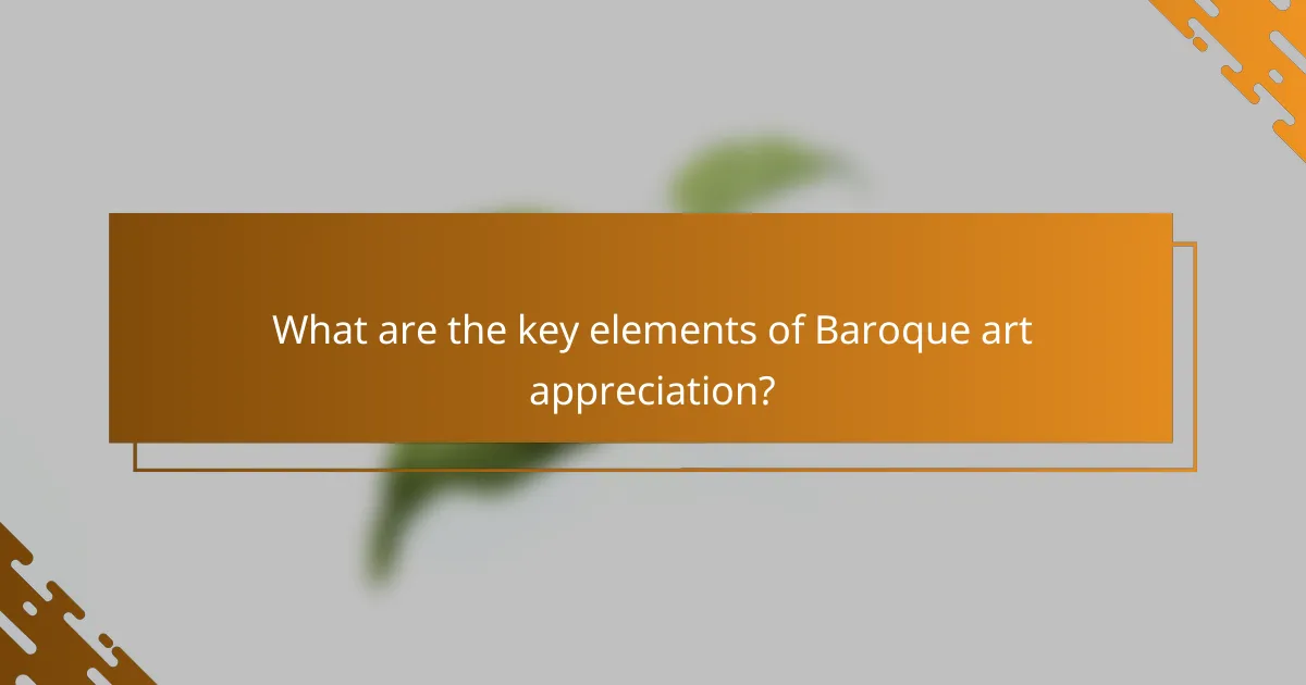 What are the key elements of Baroque art appreciation?
