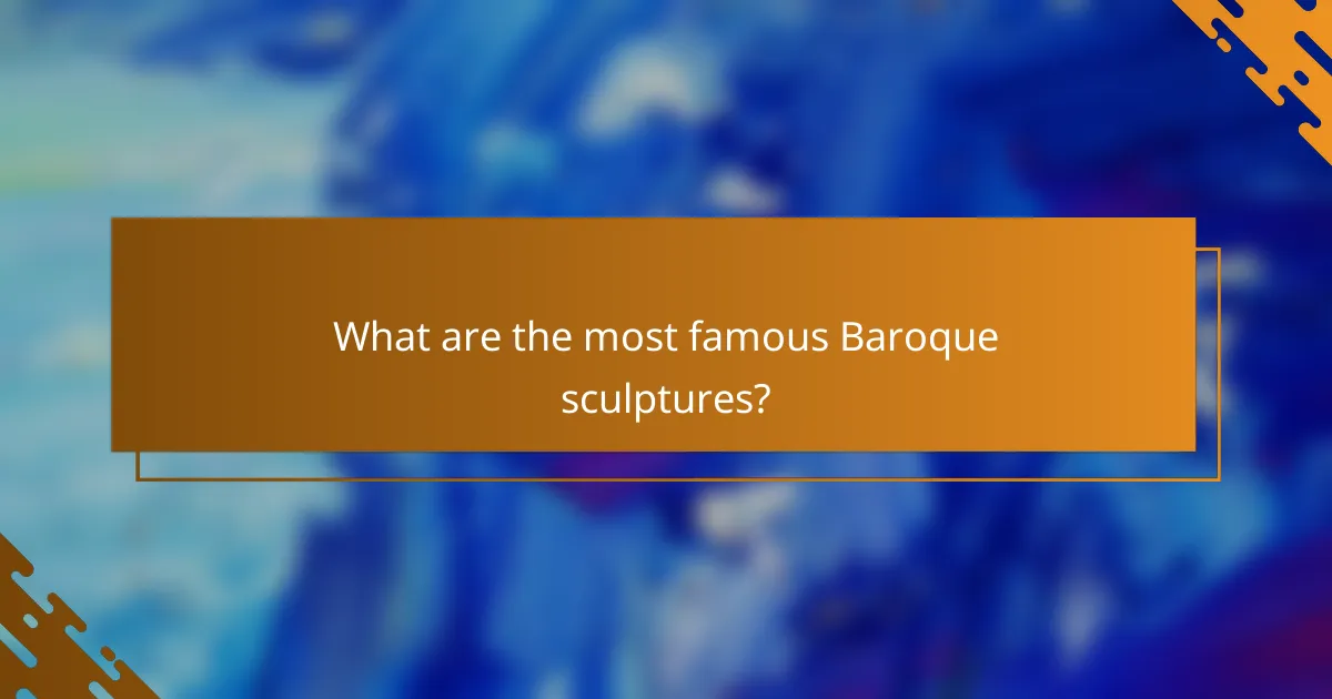 What are the most famous Baroque sculptures?