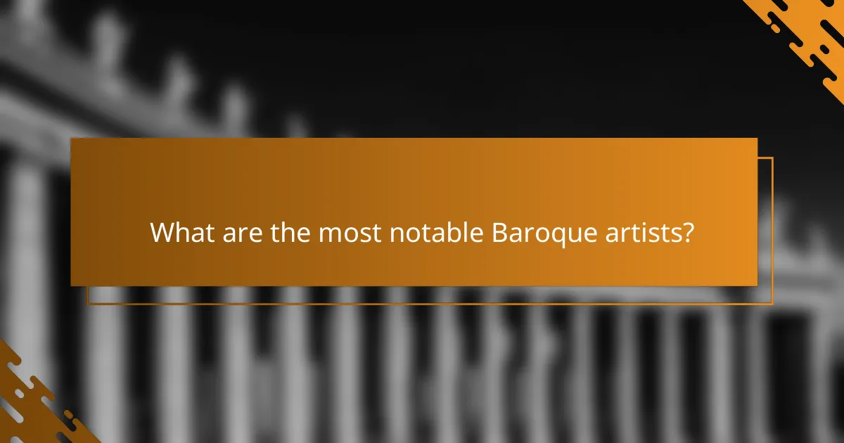 What are the most notable Baroque artists?