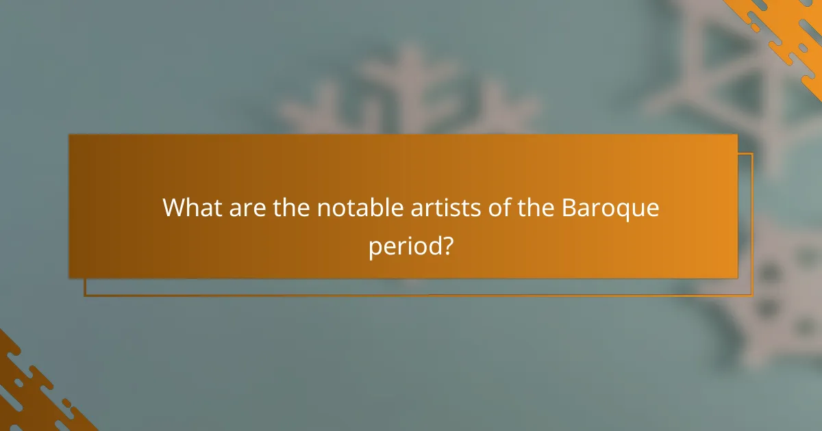 What are the notable artists of the Baroque period?