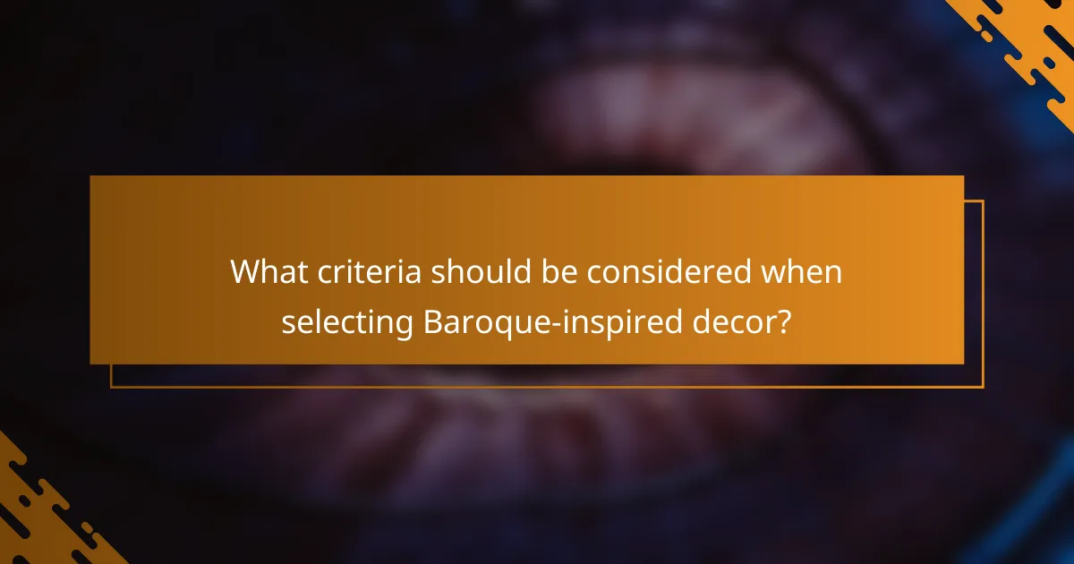 What criteria should be considered when selecting Baroque-inspired decor?