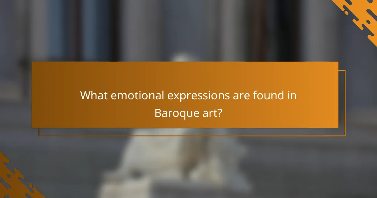 What emotional expressions are found in Baroque art?