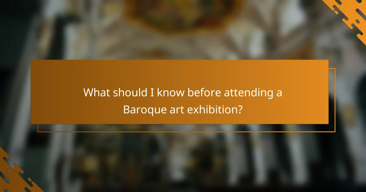 What should I know before attending a Baroque art exhibition?
