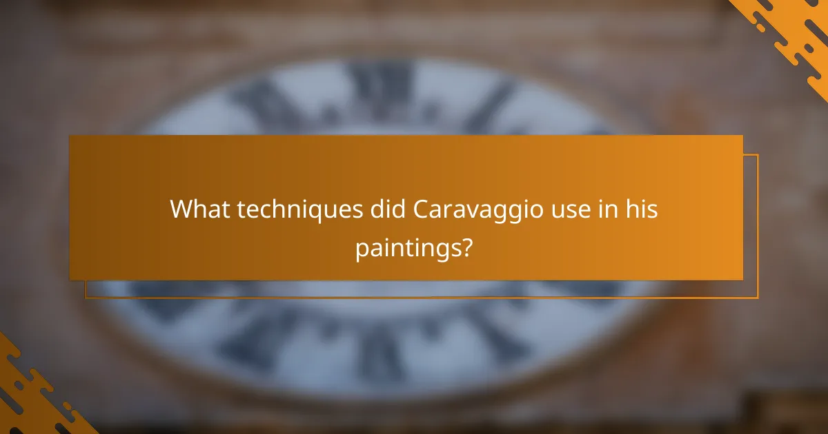 What techniques did Caravaggio use in his paintings?