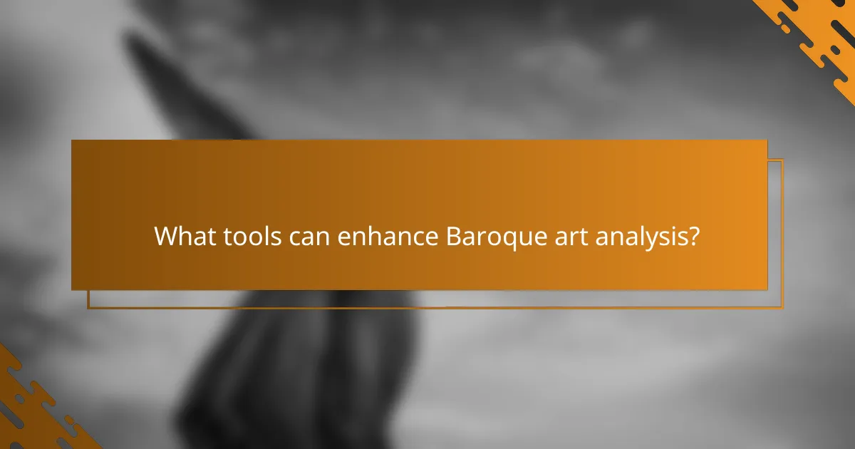 What tools can enhance Baroque art analysis?